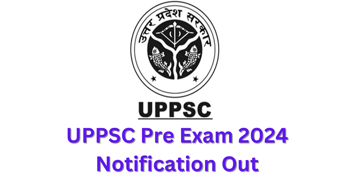 UPPSC PCS Pre Examination 2024 Notification Out